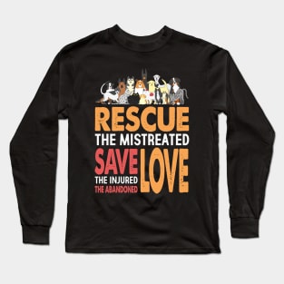 Rescue The Mistreated Save The Injured Love Rescued Animals Long Sleeve T-Shirt